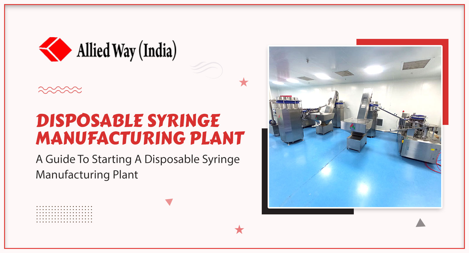 A Guide To Starting A Disposable Syringe Manufacturing Plant, AlliedWay (India)