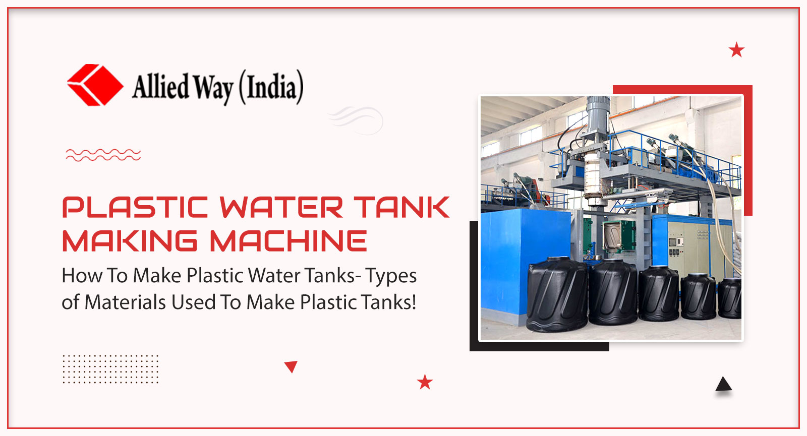 How To Make Plastic Water Tanks- Types of Materials Used To Make Plastic Tanks!, AlliedWay (India)