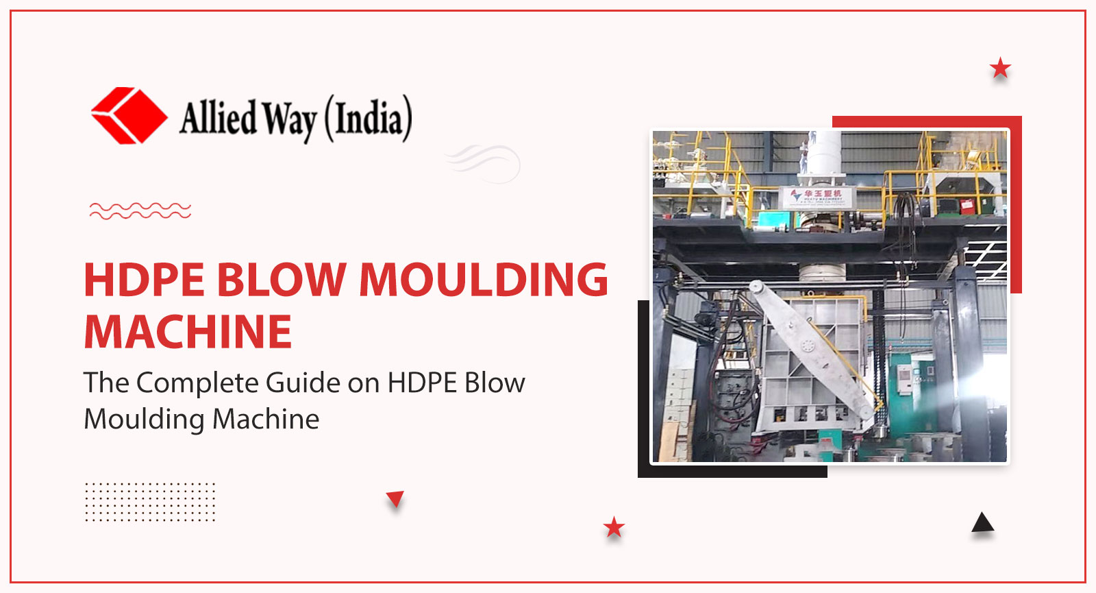 The Complete Guide on HDPE Blow Moulding Machine, Allied Way (India)