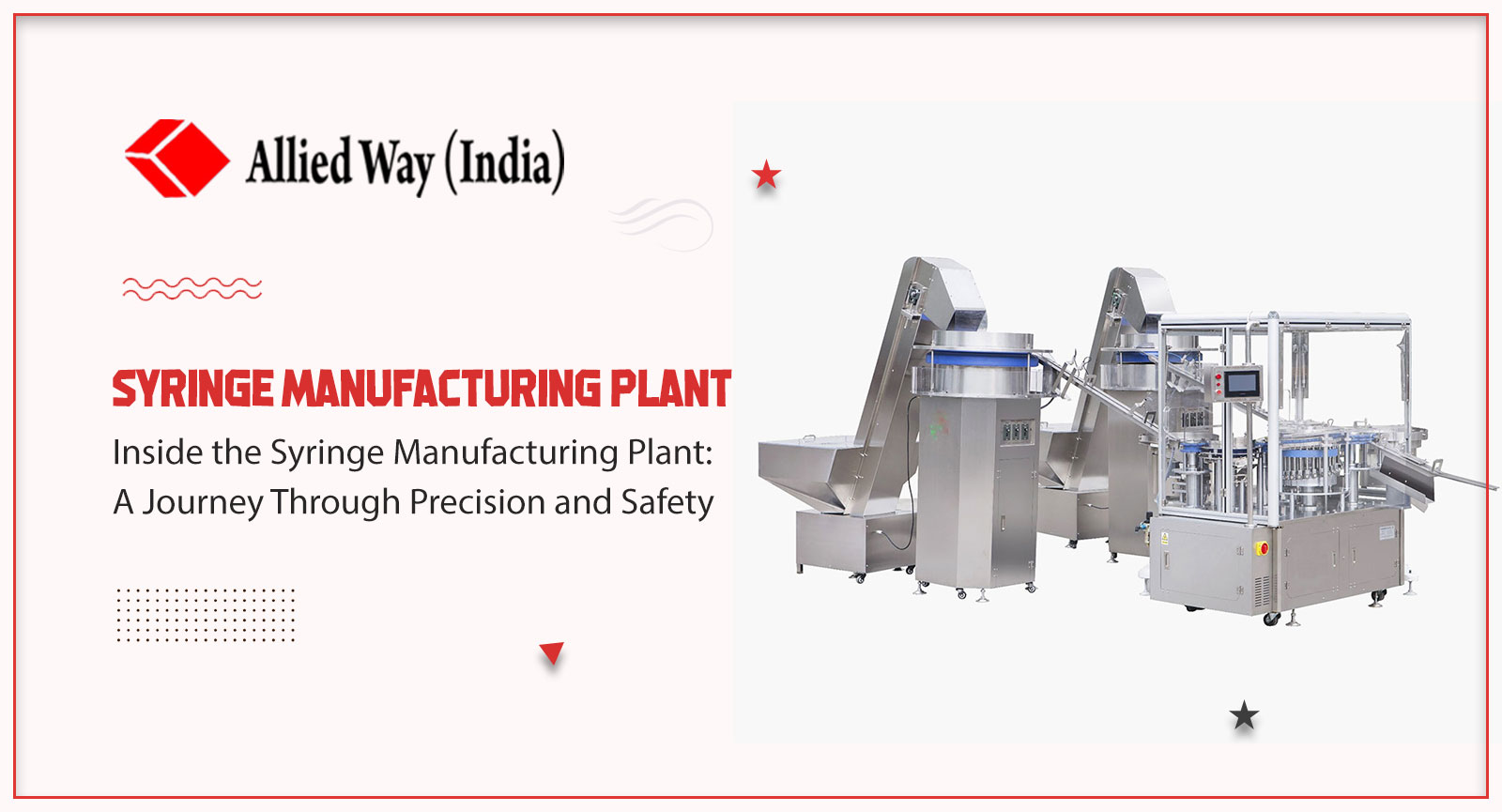 Inside the Syringe Manufacturing Plant: A Journey Through Precision and Safety, Allied Way (India)